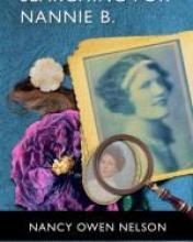 The cover art for the book, "Searching For Nannie B." by Nancy Owen Nelson. There are photos of a young woman with a short bob haircut. A magnifying glass focuses on her face. A flower, feather, and button rest next to the photo.