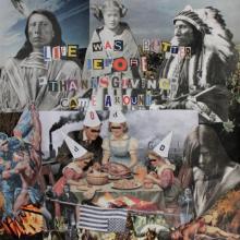 "Life Was Better Before Thanksgiving Came Around" scrap art by Chiara Enriquez (Do’wal Sehi)